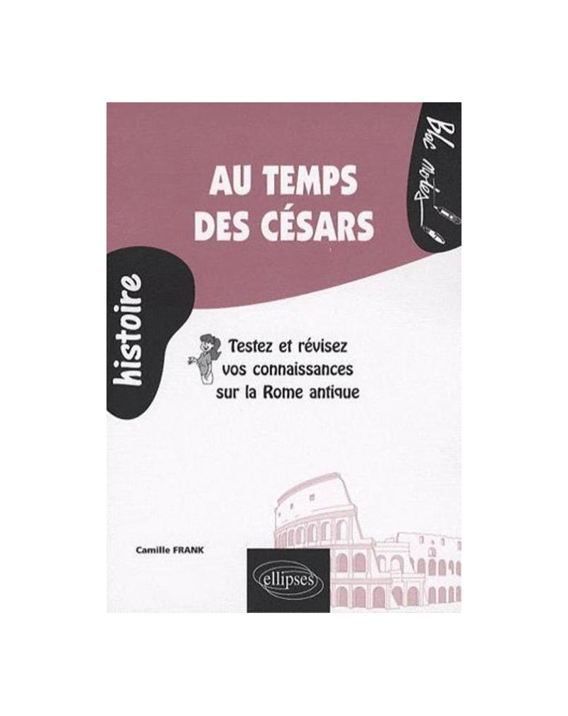 Au temps des Césars. Testez et révisez vos connaissances sur la Rome antique