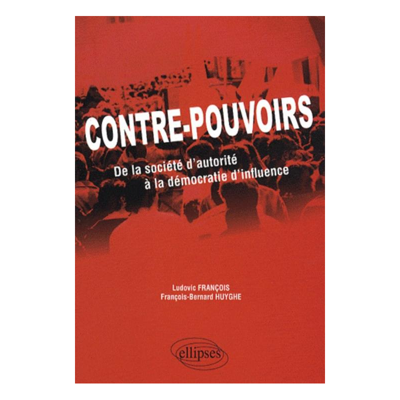 Contre-pouvoirs. De la société d'autorité à la démocratie d'influence