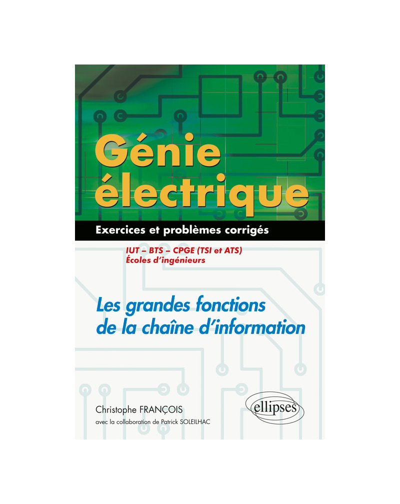 Génie électrique - Exercices et problèmes corrigés - Les grandes fonctions de la chaîne d'information - IUT, BTS, CPGE (TSI et ATS), écoles d'ingénieurs