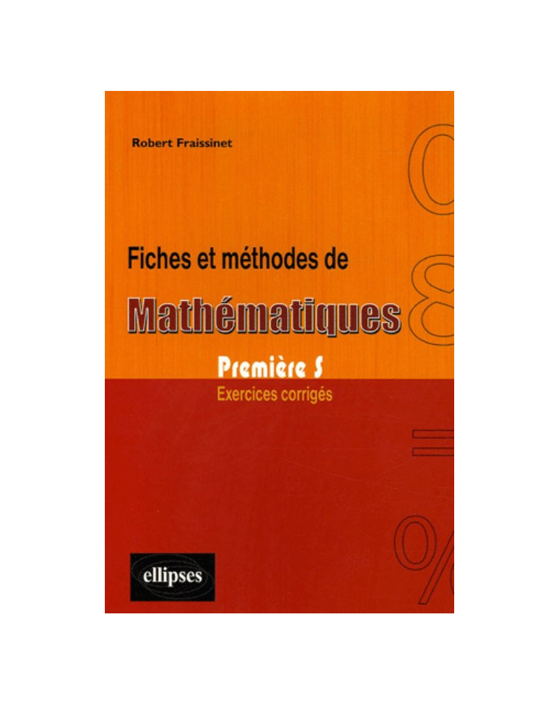 Fiches et méthodes de Mathématiques - Première S