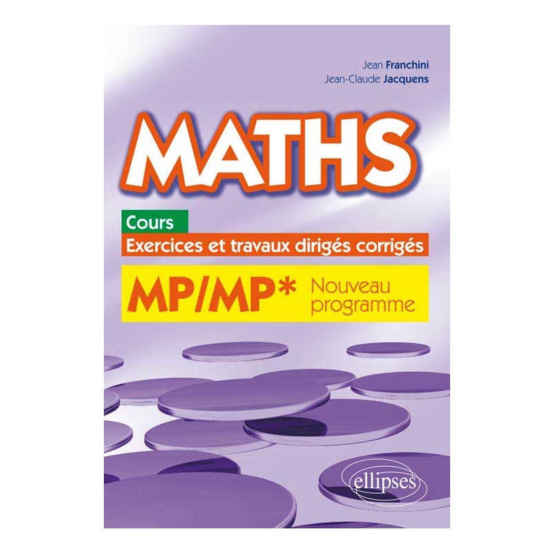 Maths, cours, exercices et travaux dirigés corrigés - MP/MP* programme 2014