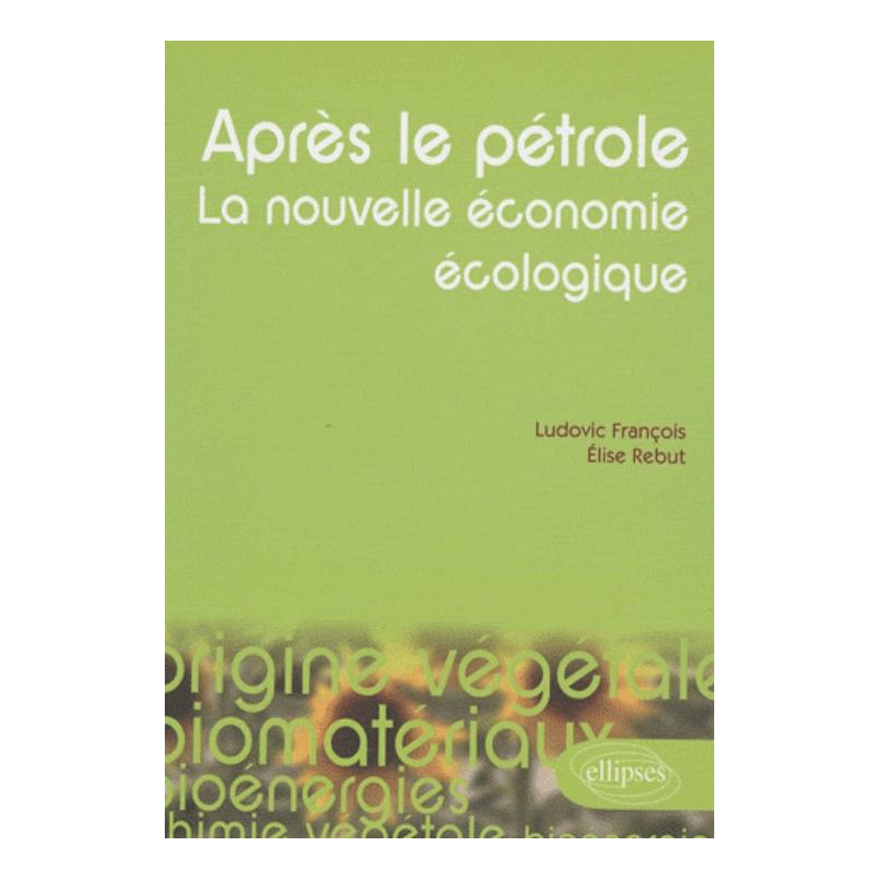 Après le pétrole. La nouvelle économie écologique