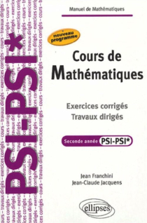 Cours de Mathématiques - Travaux dirigés - Exercices corrigés - Filière PSI-PSI*.