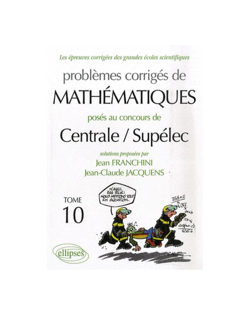 Mathématiques Centrale/Supélec 2006-2007 - Tome 10