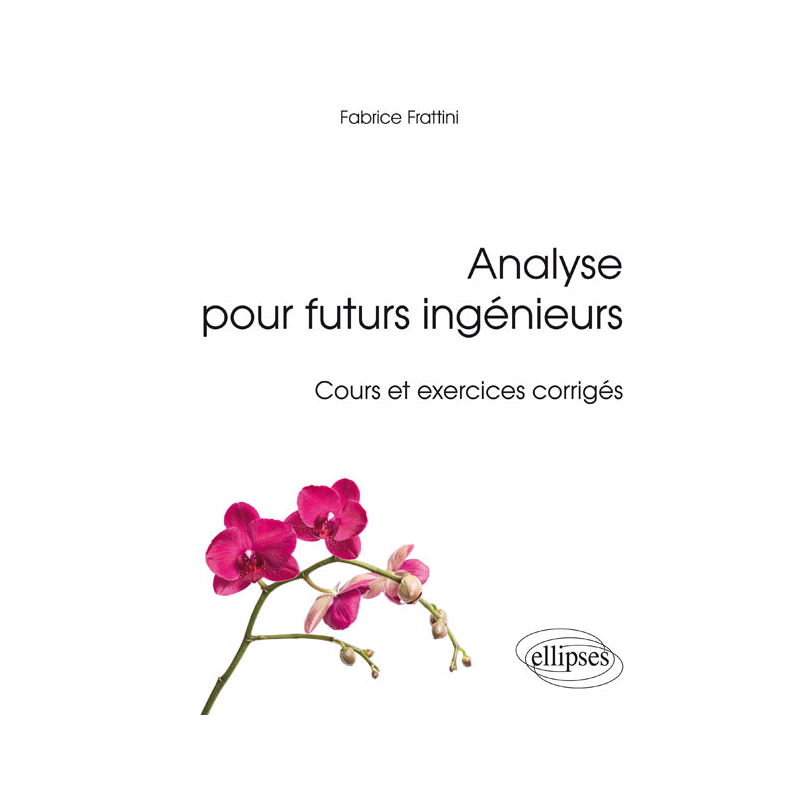 Analyse pour futurs ingénieurs - Cours et exercices corrigés