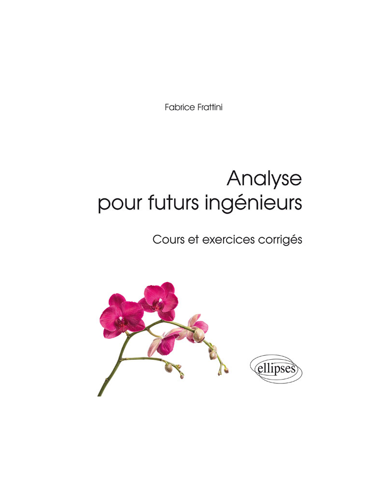 Analyse pour futurs ingénieurs - Cours et exercices corrigés