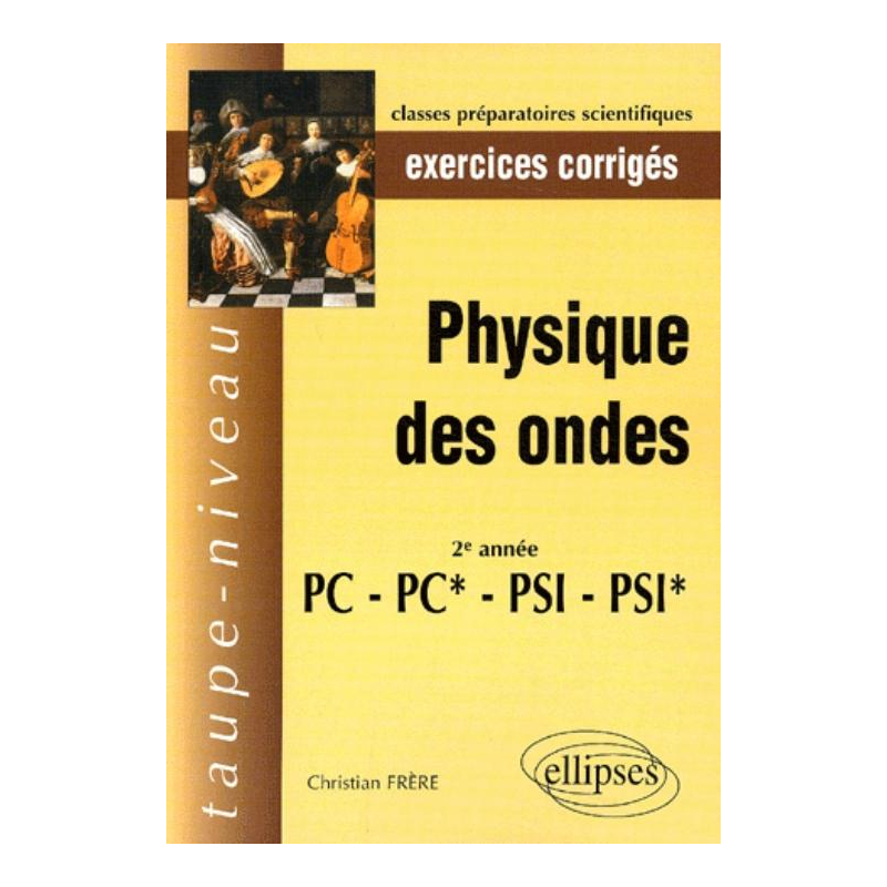 Physique des Ondes PC-PC*-PSI-PSI* - Exercices corrigés