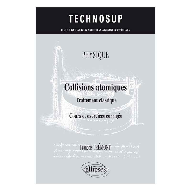 PHYSIQUE - Collisions atomiques - Traitement classique - Cours et exercices corrigés (niveau B)
