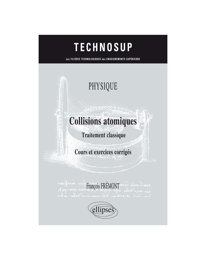 PHYSIQUE - Collisions atomiques - Traitement classique - Cours et exercices corrigés (niveau B)