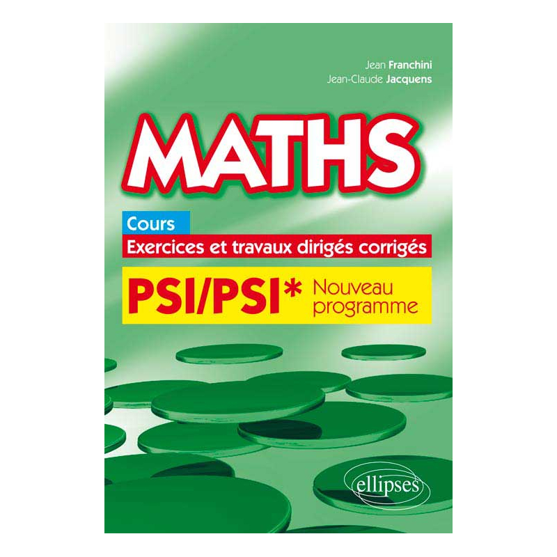 Maths, cours, exercices et travaux dirigés corrigés - PSI/PSI* programme 2014