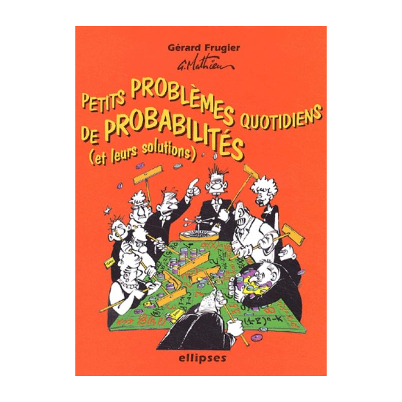 Petits problèmes quotidiens de probabilités avec leurs solutions