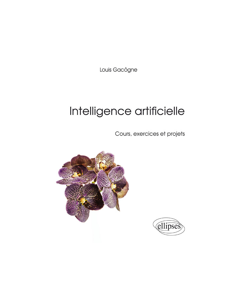 Intelligence artificielle - Cours, exercices et projets
