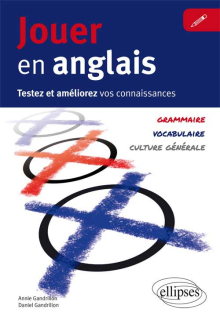 Jouer en anglais. Testez et améliorez votre anglais. (Vocabulaire, grammaire, culture générale)
