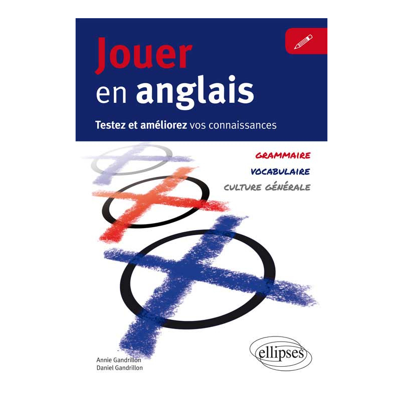 Jouer en anglais. Testez et améliorez votre anglais. (Vocabulaire, grammaire, culture générale)