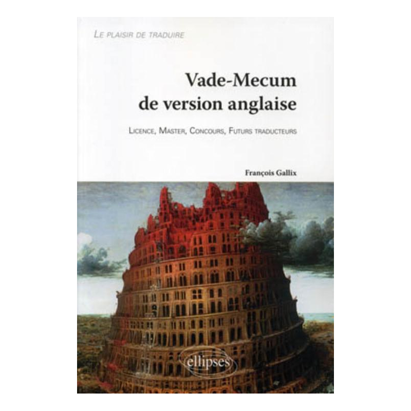 Vade-Mecum de version anglaise • Le plaisir de traduire. Licence, Master, Concours, Futurs traducteurs