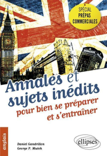 Anglais • Spécial prépas commerciales • Annales et sujets inédits pour bien se préparer et s'entraîner