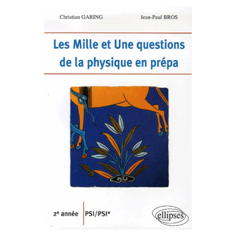 Les 1001 questions de la physique en prépa - 2e année PSI-PSI*