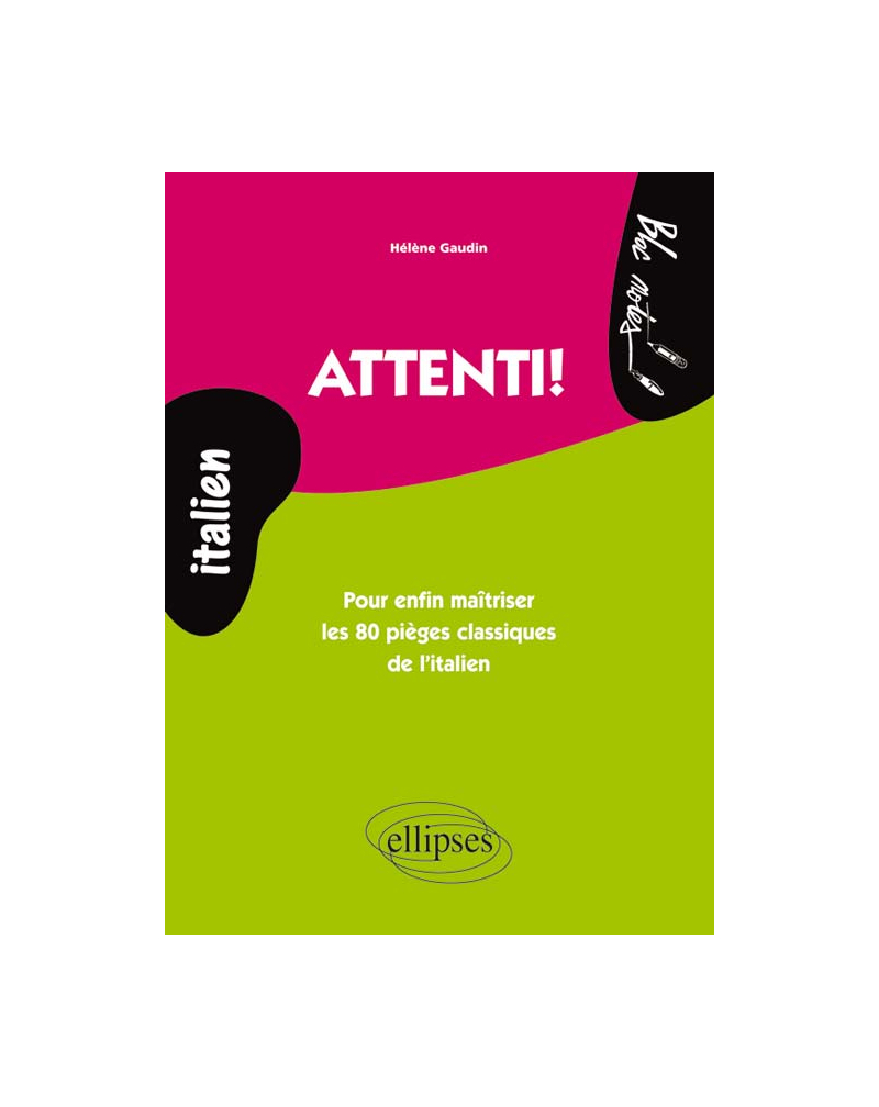 Attenti! • Pour enfin maîtriser les 80 pièges classiques de l’italien