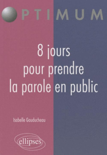 8 jours pour prendre la parole en public