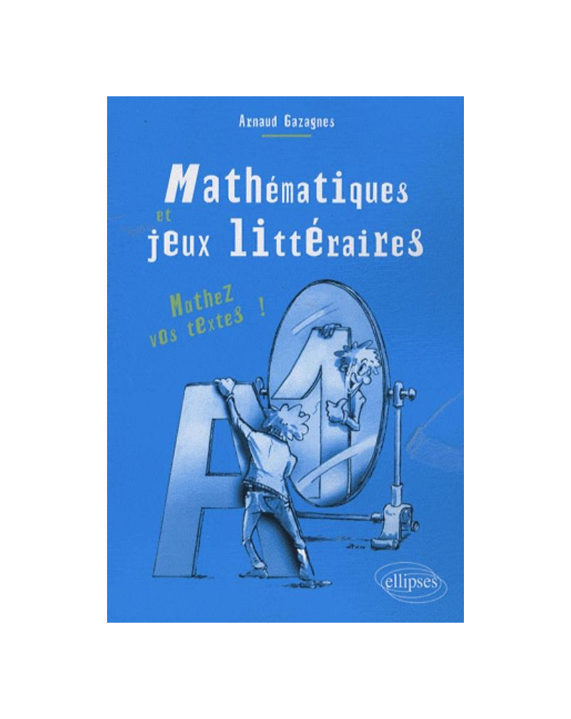 Mathématiques et jeux littéraires - Mathez vos textes !