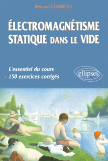 Électromagnétisme statique dans le vide - L'essentiel du cours, 150 exercices corrigés