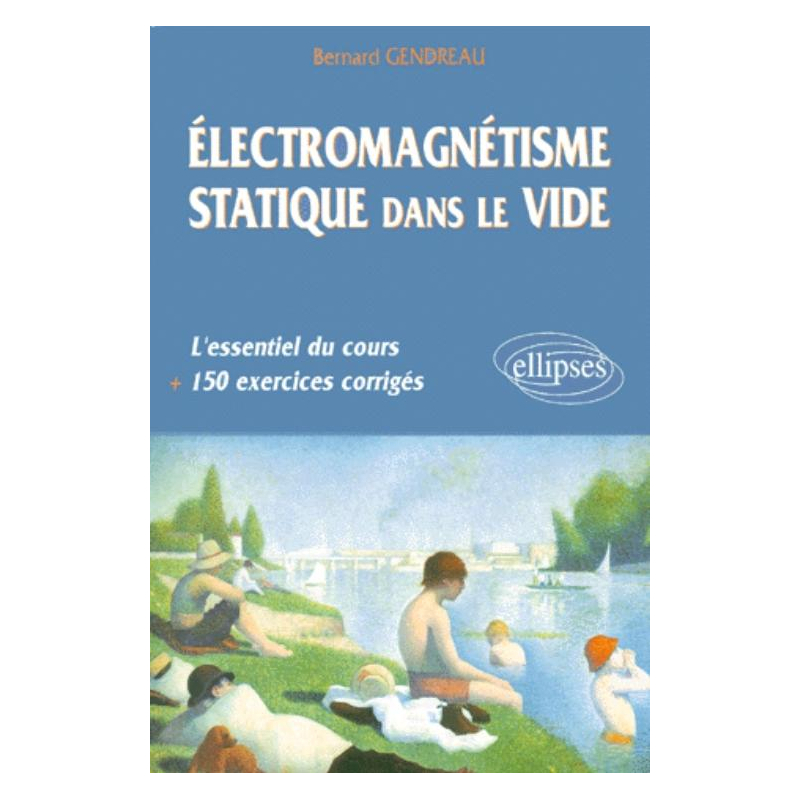 Électromagnétisme statique dans le vide - L'essentiel du cours, 150 exercices corrigés