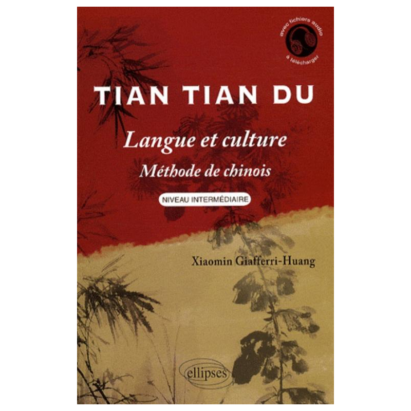 Tian Tian Du - Langue et culture • Méthode de chinois • Niveau intermédiaire