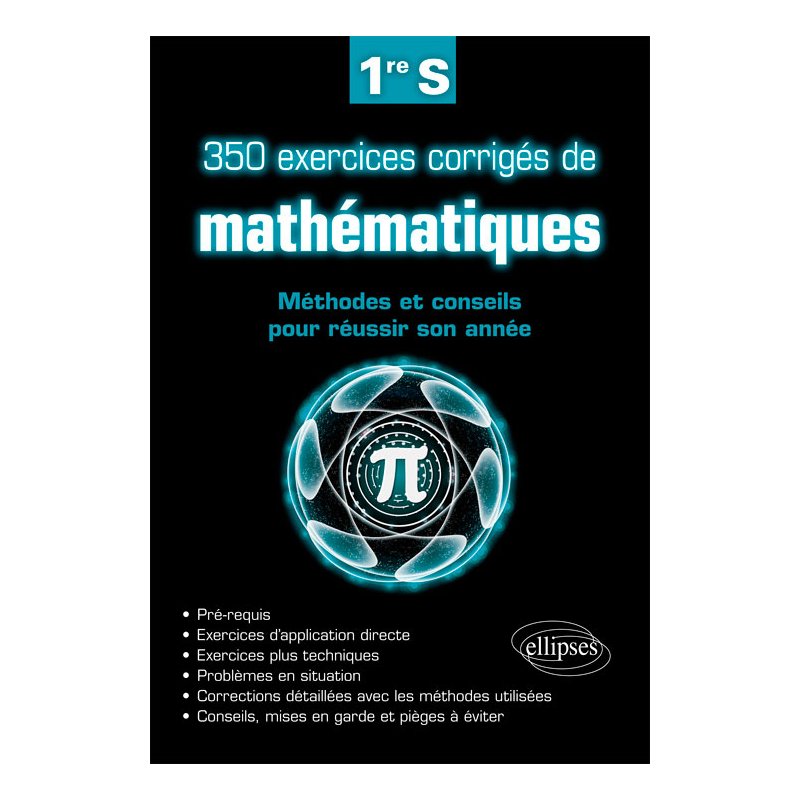 350 exercices corrigés de mathématiques - Méthodes et conseils pour réussir son année de 1re S