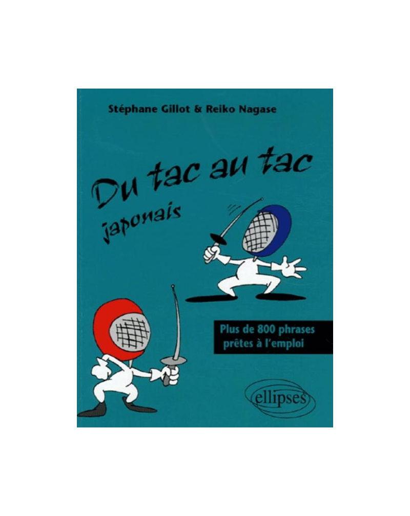 Du tac au tac - Japonais - Plus de 800 phrases prêtes à l'emploi