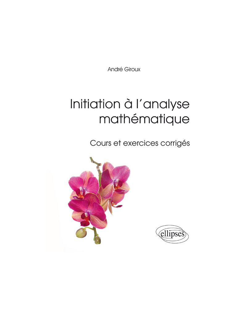 Initiation à l’analyse mathématique - Cours et exercices corrigés