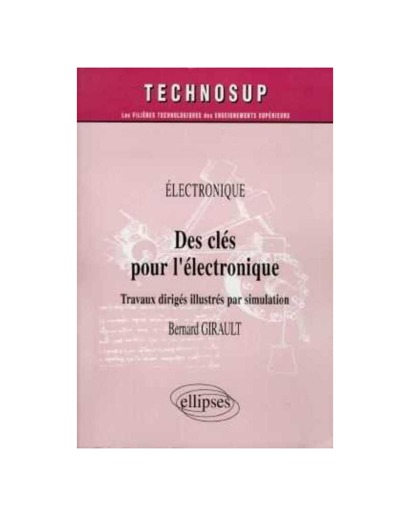 Des clés pour l'électronique - Travaux dirigés illustrés par simulation - Niveau B