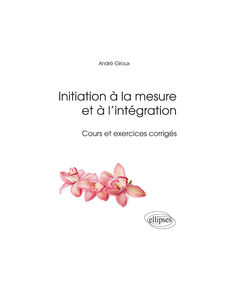 Initiation à la mesure et à l’intégration - Cours et exercices corrigés