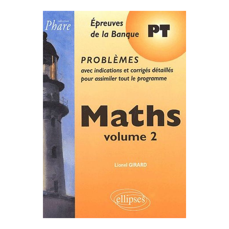 Mathématiques PT - Problèmes corrigés - Vol. 2
