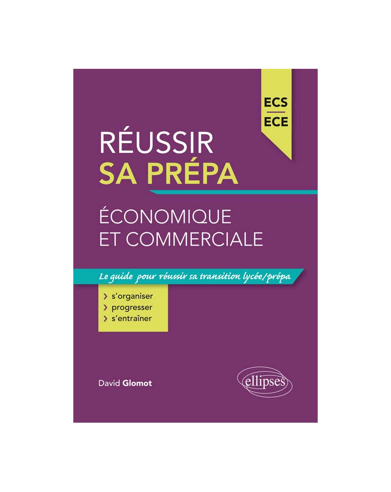 Réussir sa prépa économique et commerciale - ECS et ECE