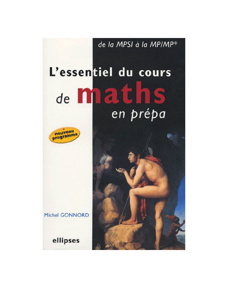 L'essentiel du cours de mathématiques en prépa - De la MPSI à la MP-MP* - Nouvelle édition