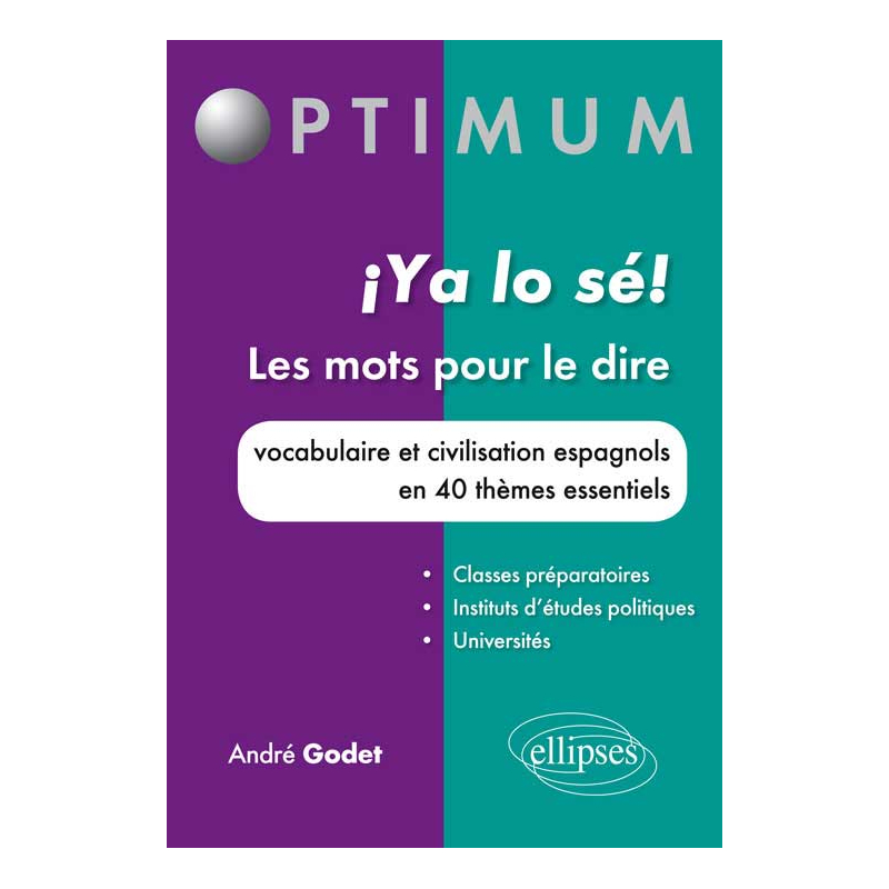 ¡ ya lo sé ! Les mots pour le dire. Vocabulaire et civilisation espagnols en 40 thèmes essentiels