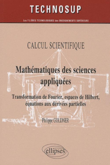 Mathématiques des sciences appliquées. Transformation de Fourier, espaces de Hilbert, équations aux dérivées partielles - niveau B