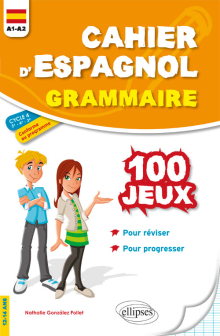 Cahier d'espagnol. 100 jeux de grammaire pour réviser et progresser. A1-A2. Cycle 4