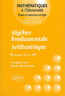 Algèbre fondamentale - Arithmétique - Niveau L3 et M1