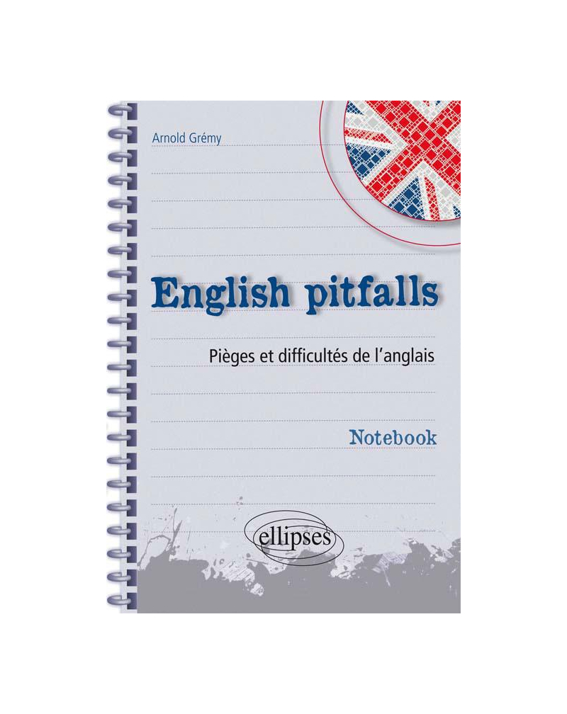 English pitfalls. Notebook. Pièges et difficultés de l'anglais