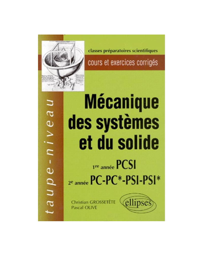 Mécanique des systèmes et du solide PCSI- PC-PC*-PSI-PSI* - Cours et exercices corrigés