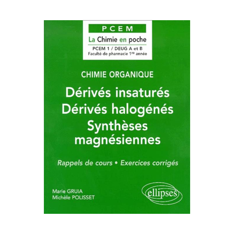 Chimie organique - 3 - Dérivés insaturés - Dérivés halogénés – Synthèses magnésiennes