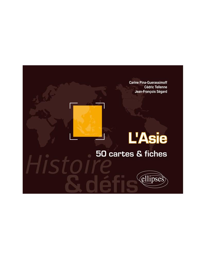 L`Asie. Histoire et défis. 50 cartes et fiches