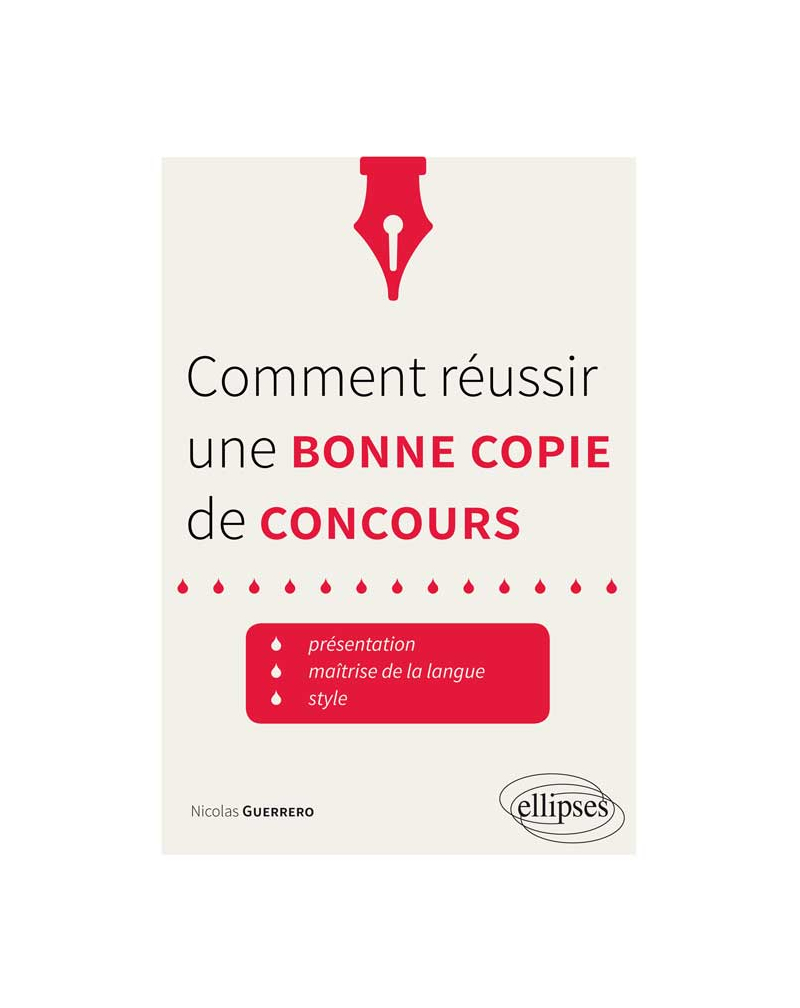 Comment réussir une bonne copie de concours. Présentation, maîtrise de la langue, style. • trucs et astuces
