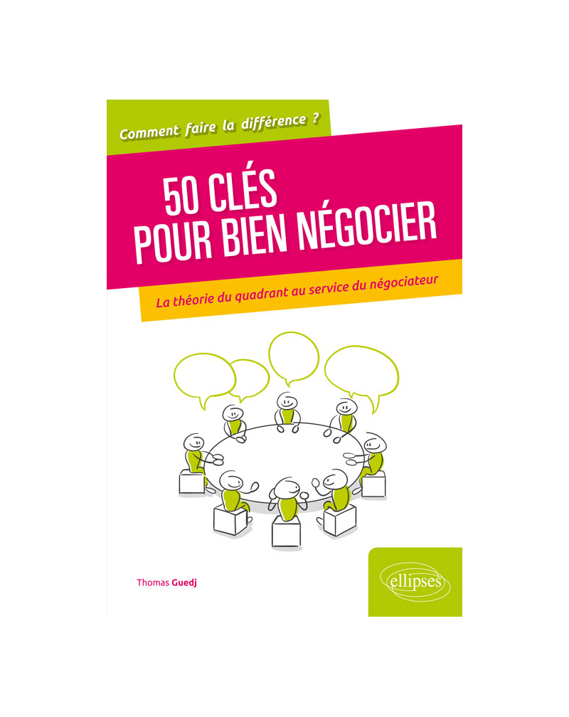 50 clés pour bien négocier. La théorie du quadrant au service du négociateur