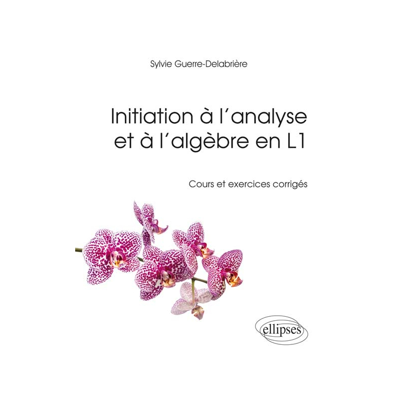 Initiation à l’analyse et à l’algèbre en Licence 1re année