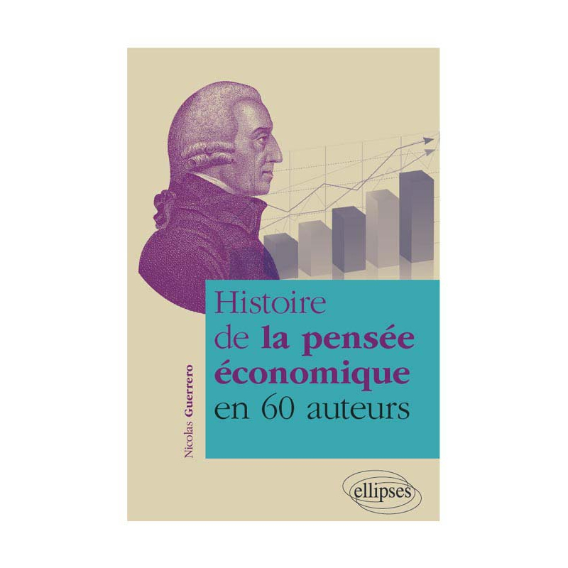 Histoire de la pensée économique en 60 auteurs