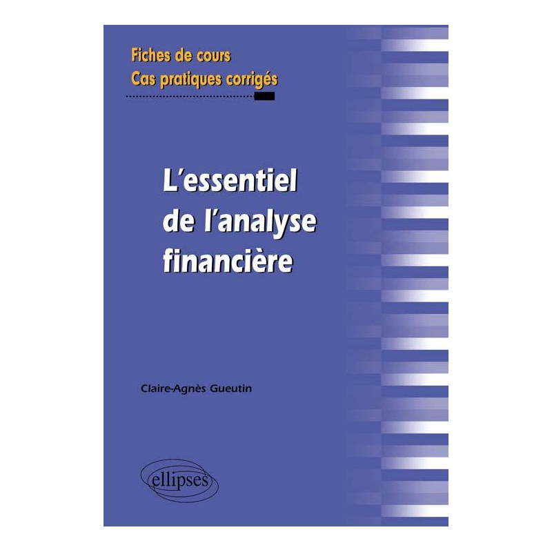 l'essentiel de l'analyse financière. Fiches de cours et cas pratiques corrigés