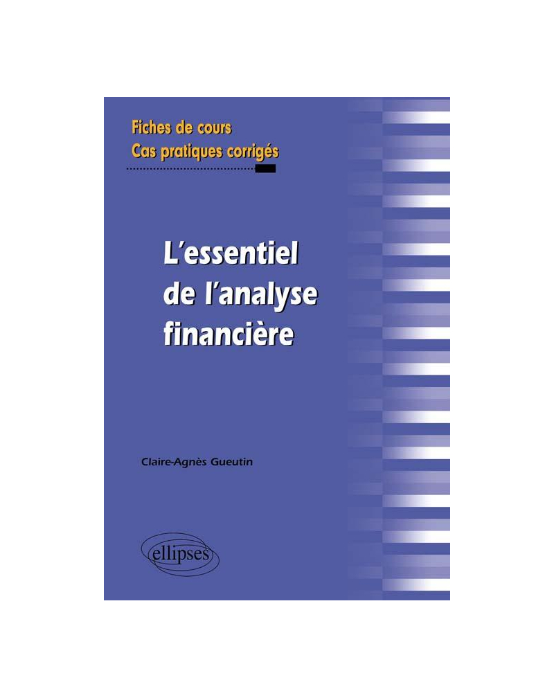 l'essentiel de l'analyse financière. Fiches de cours et cas pratiques corrigés