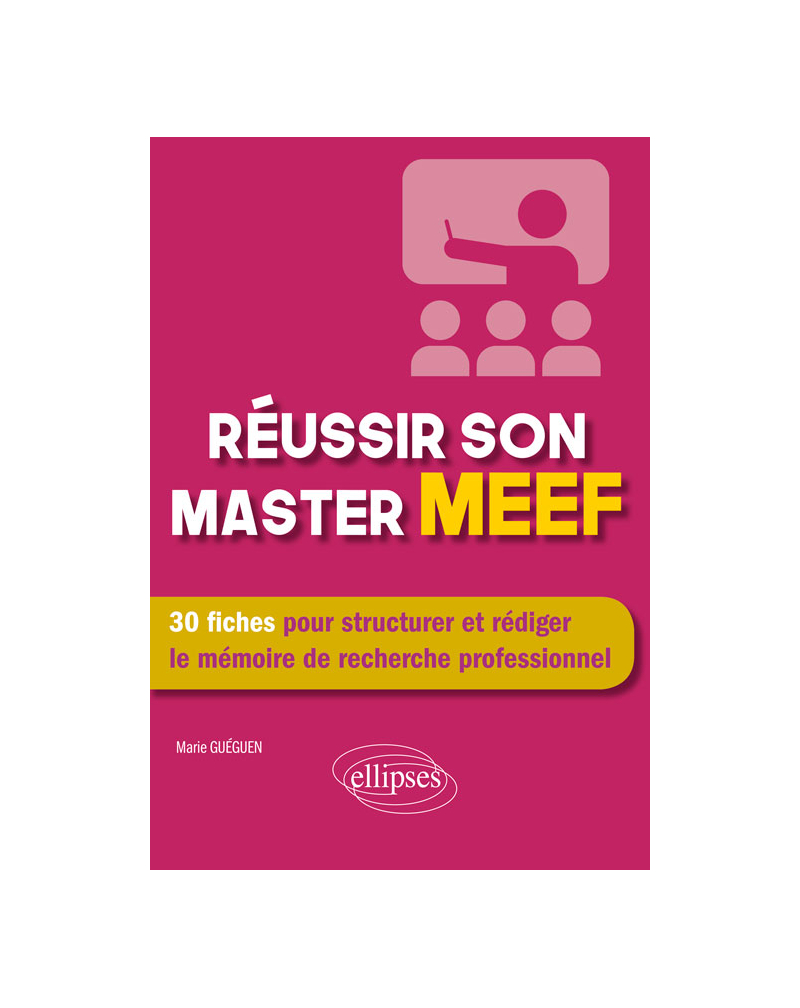 Réussir son master MEEF - 30 fiches pour structurer et rédiger le mémoire de recherche professionnel
